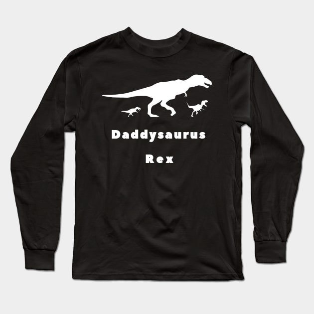 What to give your father for fathers day ? Daddysaurus REX !! Long Sleeve T-Shirt by DesginsDone